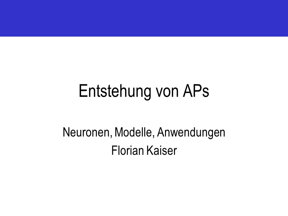 Neuronen, Modelle, Anwendungen Florian Kaiser