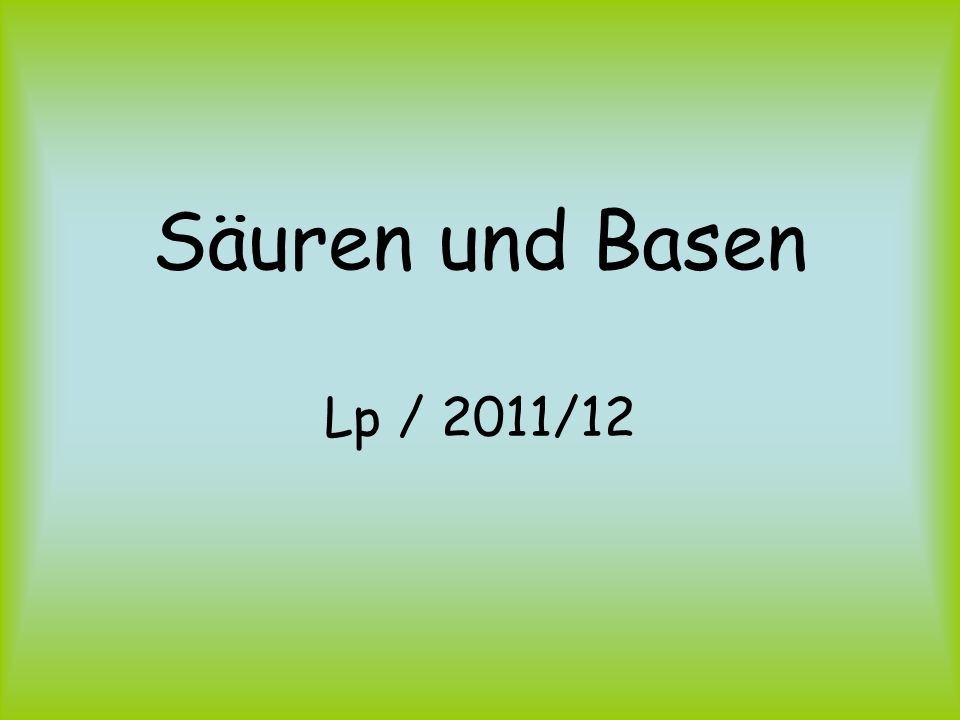 Säuren und Basen Lp / 2011/12