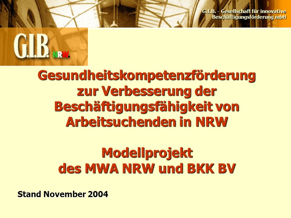 Gesundheitskompetenzförderung zur Verbesserung der Beschäftigungsfähigkeit von Arbeitsuchenden in NRW Modellprojekt des MWA NRW und BKK BV