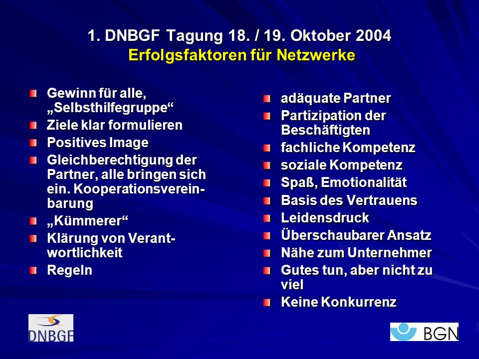 1. DNBGF Tagung 18. / 19. Oktober 2004 Erfolgsfaktoren für Netzwerke