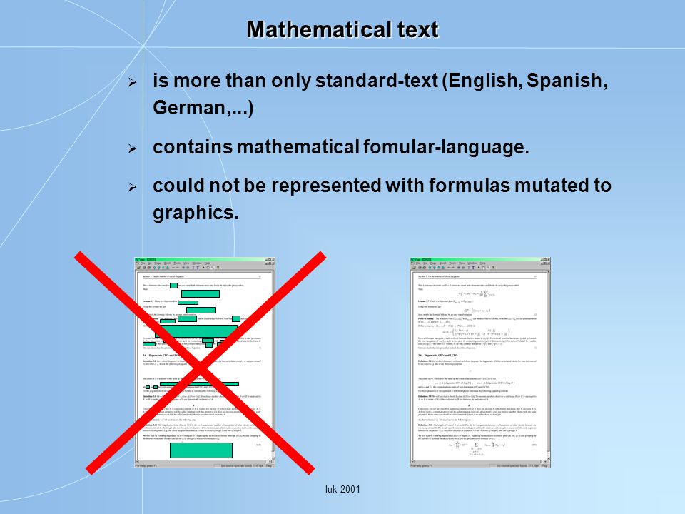 Mathematical text is more than only standard-text (English, Spanish, German,...) contains mathematical fomular-language.