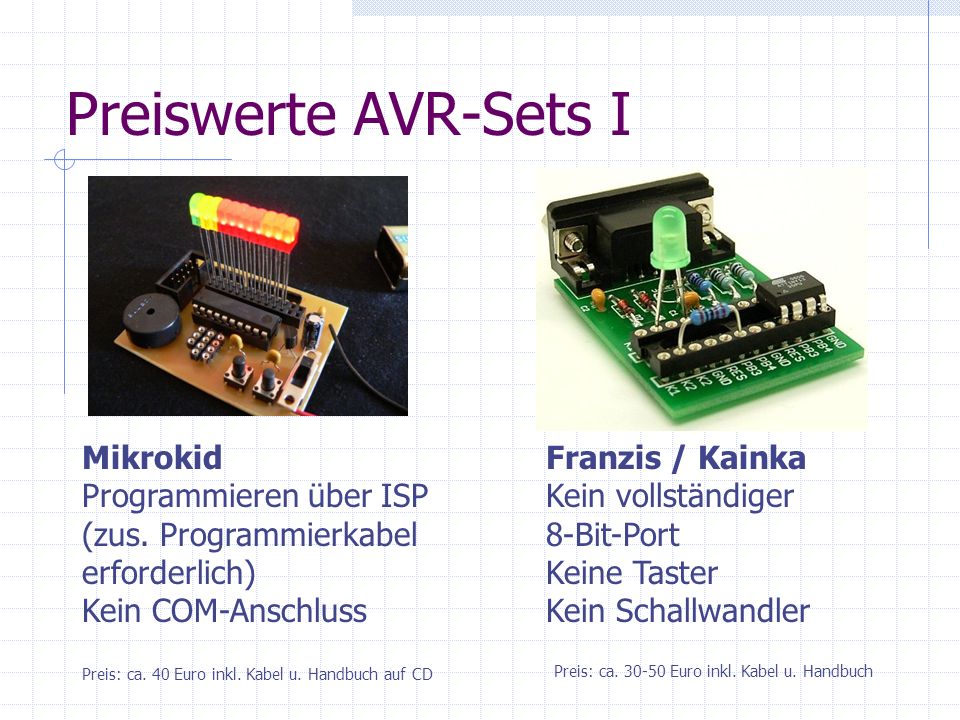 Preiswerte AVR-Sets I Mikrokid Programmieren über ISP (zus. Programmierkabel erforderlich) Kein COM-Anschluss.
