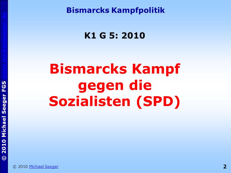 Bismarcks Kampfpolitik Bismarcks Kampf gegen die Sozialisten (SPD)