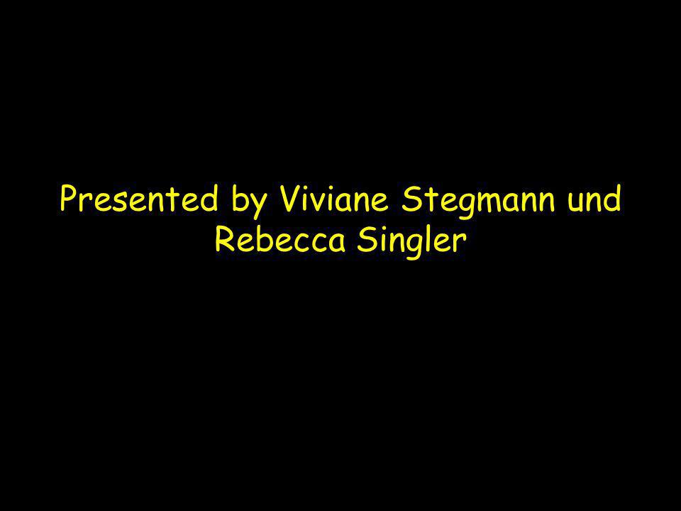 Presented by Viviane Stegmann und Rebecca Singler