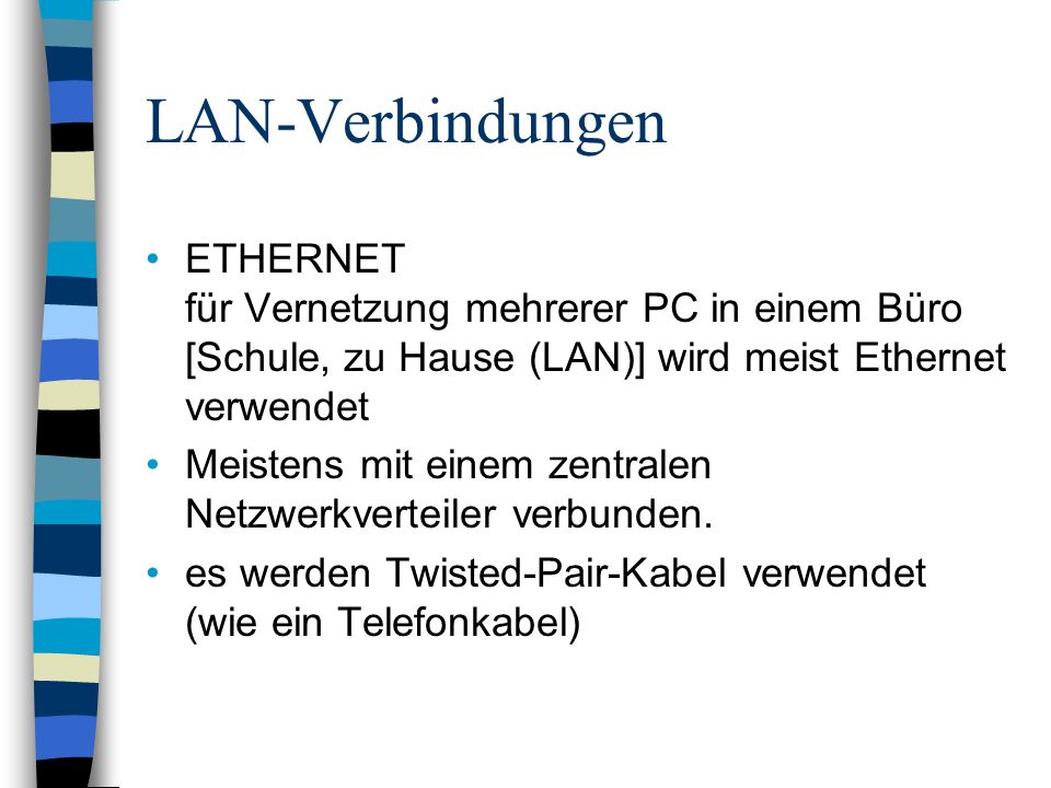 LAN-Verbindungen ETHERNET für Vernetzung mehrerer PC in einem Büro [Schule, zu Hause (LAN)] wird meist Ethernet verwendet.
