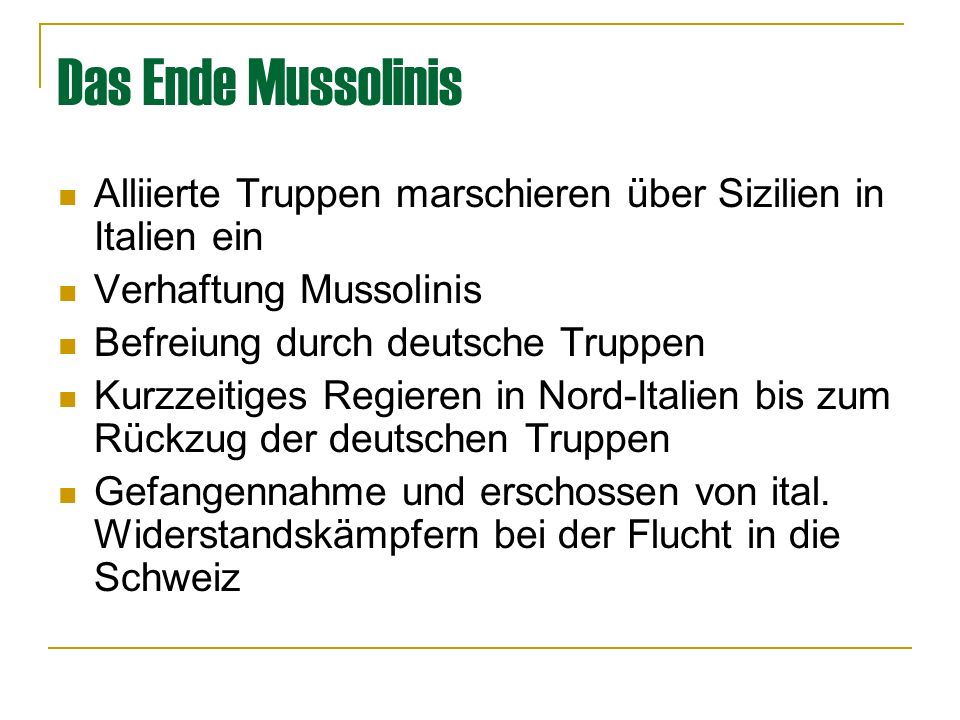 Das Ende Mussolinis Alliierte Truppen marschieren über Sizilien in Italien ein. Verhaftung Mussolinis.