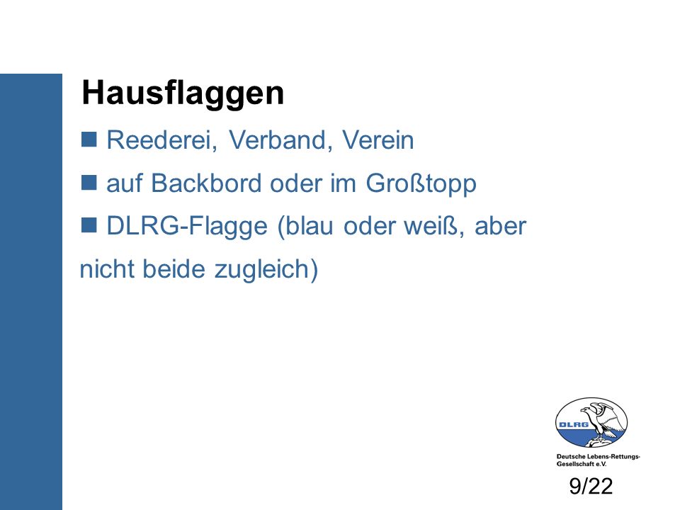 Hausflaggen Reederei, Verband, Verein auf Backbord oder im Großtopp