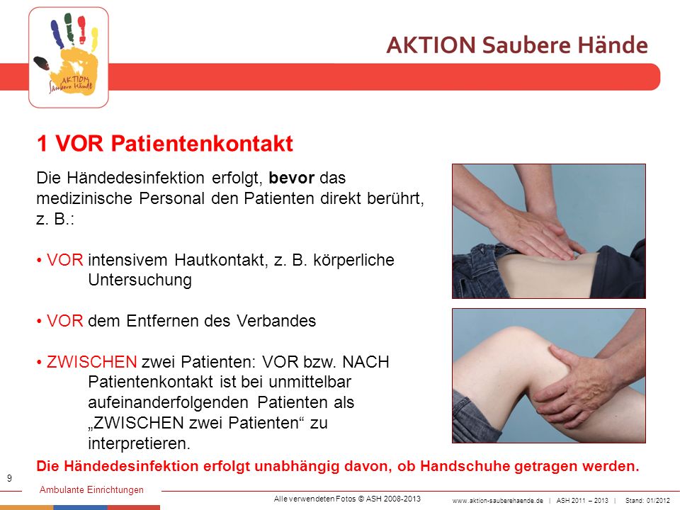 1 VOR Patientenkontakt Die Händedesinfektion erfolgt, bevor das medizinische Personal den Patienten direkt berührt, z. B.: