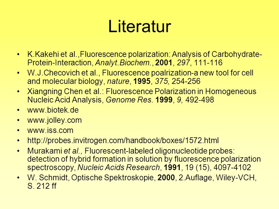 Literatur K.Kakehi et al.,Fluorescence polarization: Analysis of Carbohydrate-Protein-Interaction, Analyt.Biochem., 2001, 297,
