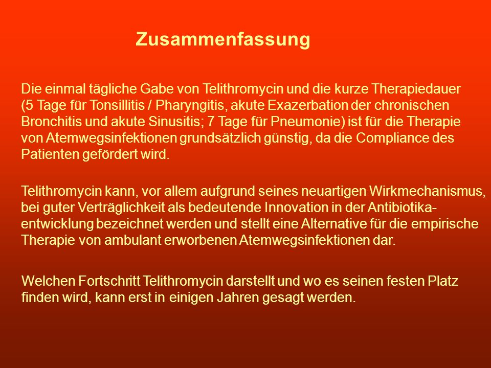 Zusammenfassung Die einmal tägliche Gabe von Telithromycin und die kurze Therapiedauer.