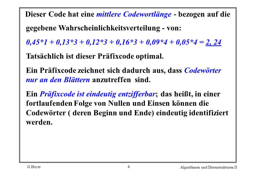 Dieser Code hat eine mittlere Codewortlänge - bezogen auf die