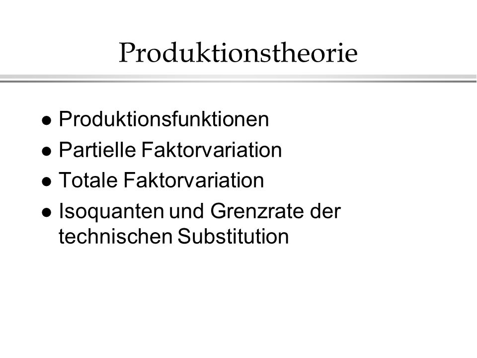 Produktionstheorie Produktionsfunktionen Partielle Faktorvariation