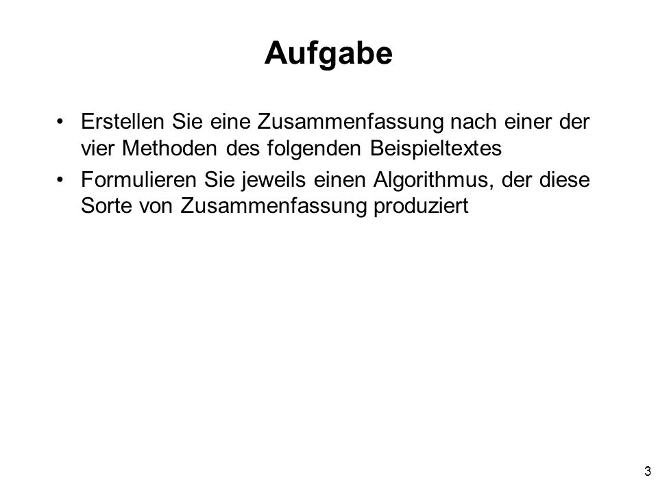 Aufgabe Erstellen Sie eine Zusammenfassung nach einer der vier Methoden des folgenden Beispieltextes.