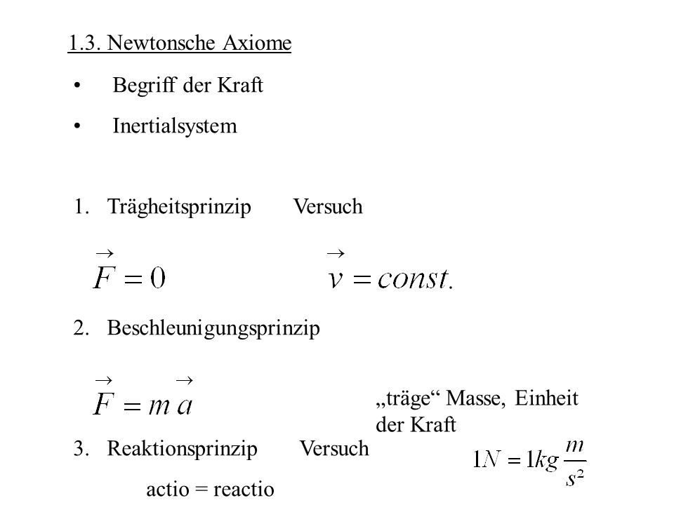 1.3. Newtonsche Axiome Begriff der Kraft. Inertialsystem. Trägheitsprinzip Versuch. Beschleunigungsprinzip.