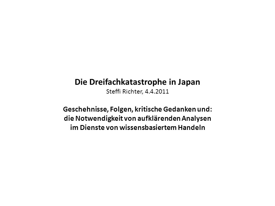 Die Dreifachkatastrophe in Japan Steffi Richter, 4. 4