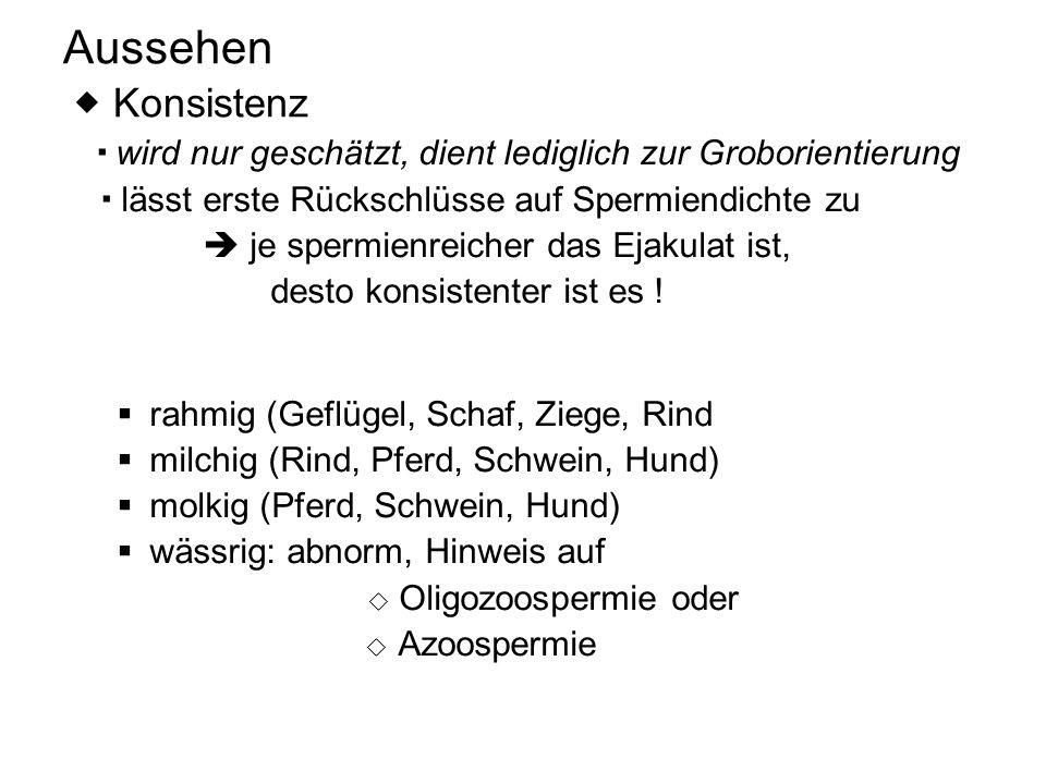 Aussehen  Konsistenz  lässt erste Rückschlüsse auf Spermiendichte zu