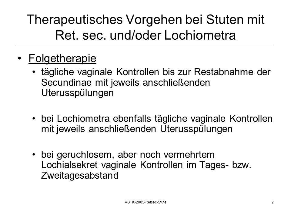 Therapeutisches Vorgehen bei Stuten mit Ret. sec. und/oder Lochiometra