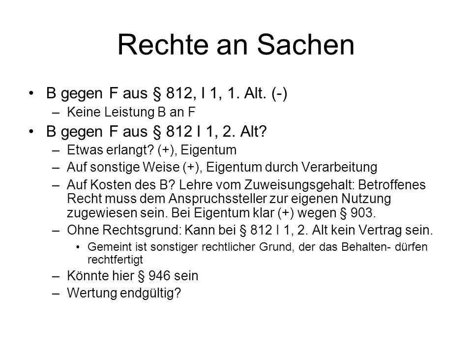 Rechte an Sachen B gegen F aus § 812, I 1, 1. Alt. (-)
