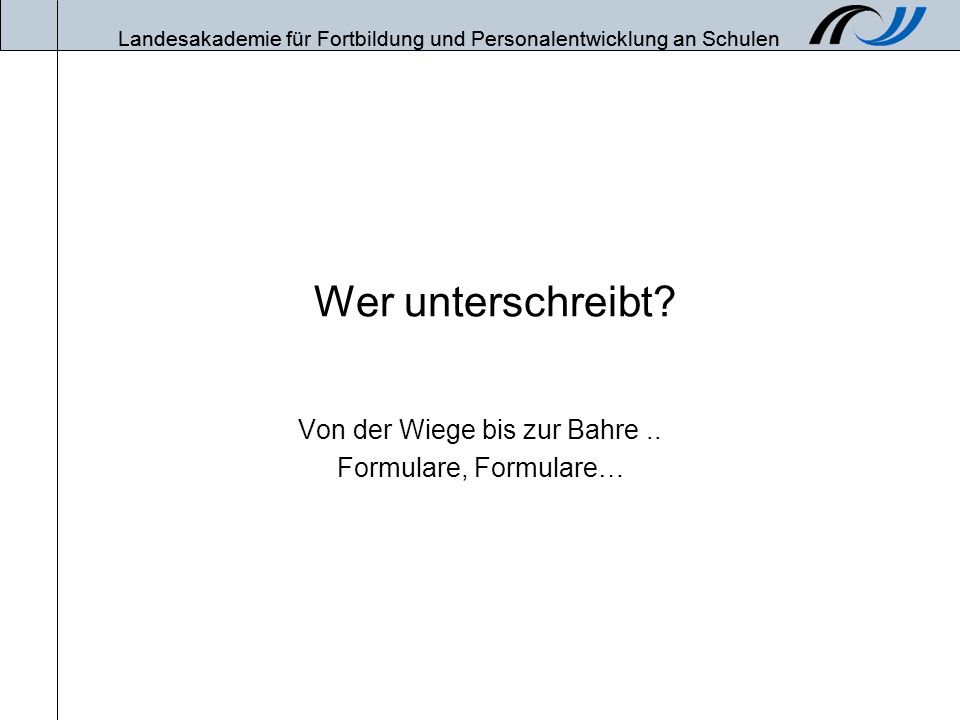 Von der Wiege bis zur Bahre .. Formulare, Formulare…