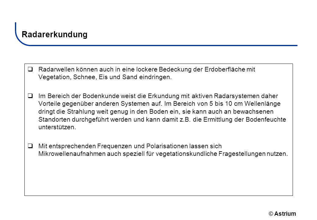 Radarerkundung Radarwellen können auch in eine lockere Bedeckung der Erdoberfläche mit Vegetation, Schnee, Eis und Sand eindringen.