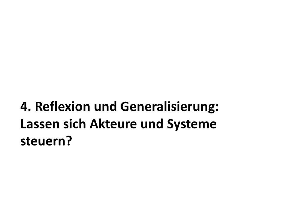 4. Reflexion und Generalisierung: Lassen sich Akteure und Systeme steuern