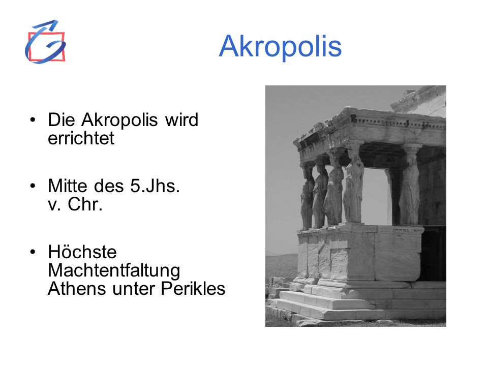 Akropolis Die Akropolis wird errichtet Mitte des 5.Jhs. v. Chr.