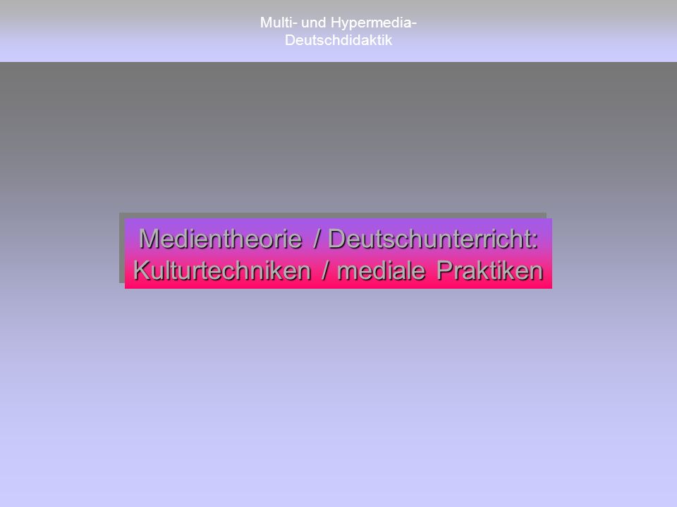 Multi- und Hypermedia- Deutschdidaktik