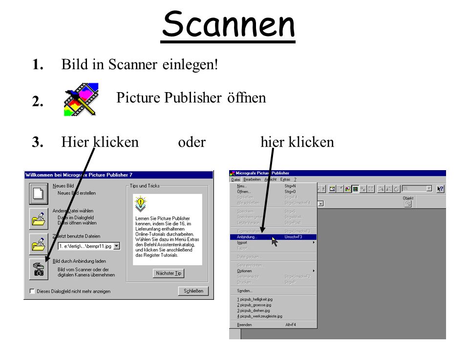 Scannen Picture Publisher öffnen Bild in Scanner einlegen! 3.