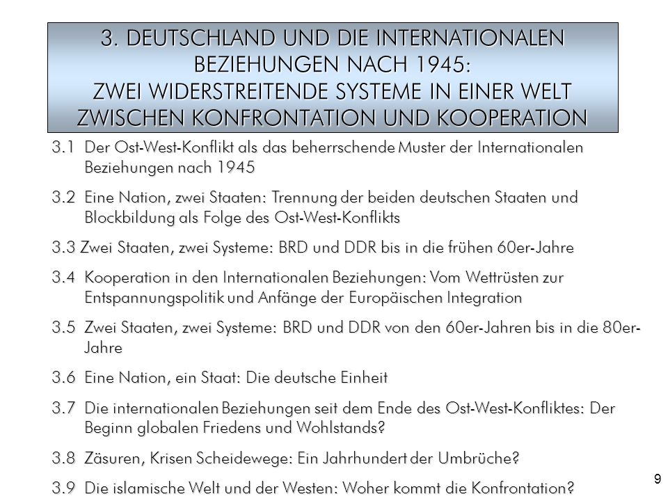 3. DEUTSCHLAND UND DIE INTERNATIONALEN BEZIEHUNGEN NACH 1945: ZWEI WIDERSTREITENDE SYSTEME IN EINER WELT ZWISCHEN KONFRONTATION UND KOOPERATION