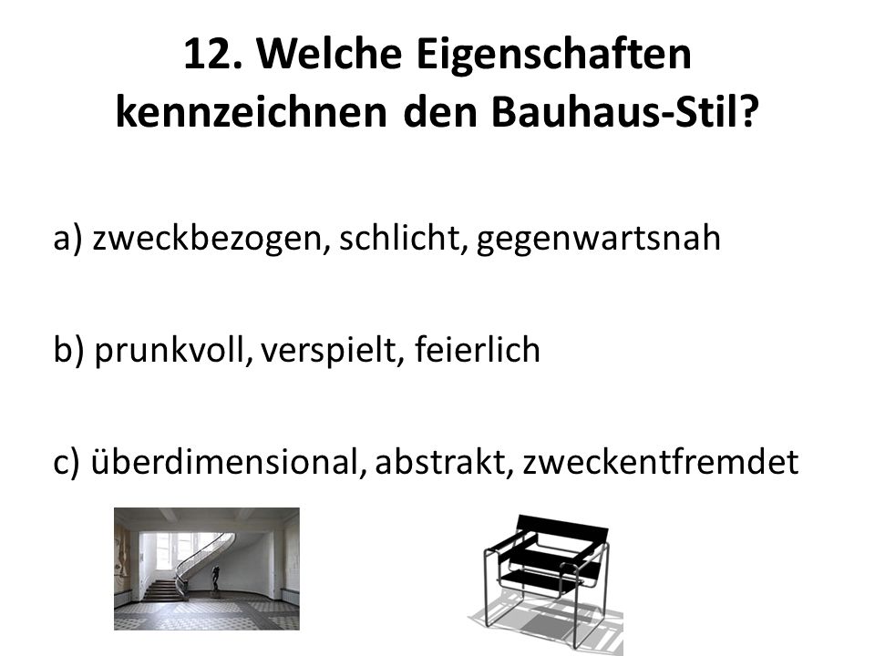 12. Welche Eigenschaften kennzeichnen den Bauhaus-Stil
