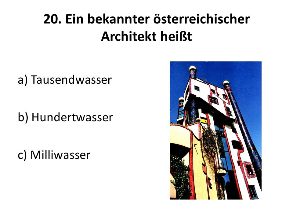 20. Ein bekannter österreichischer Architekt heißt