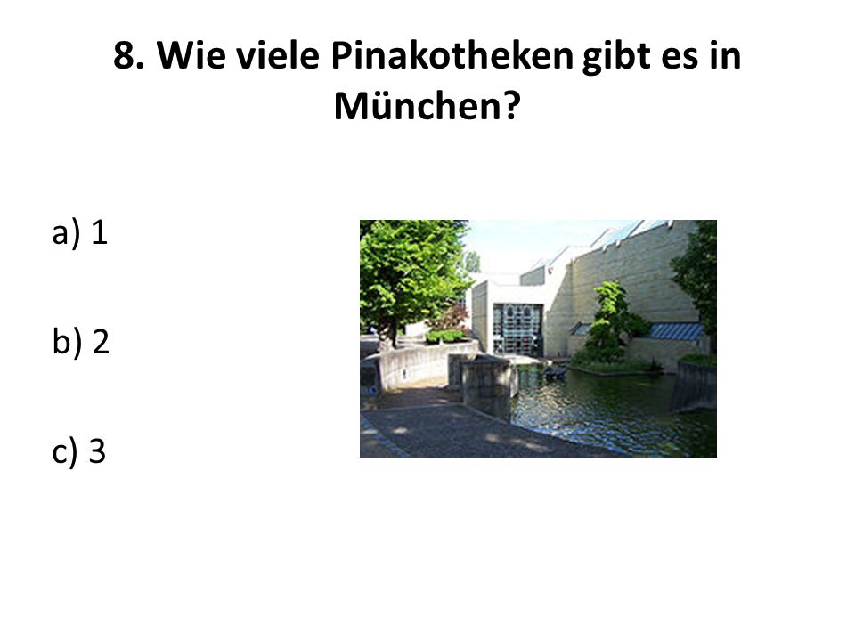 8. Wie viele Pinakotheken gibt es in München