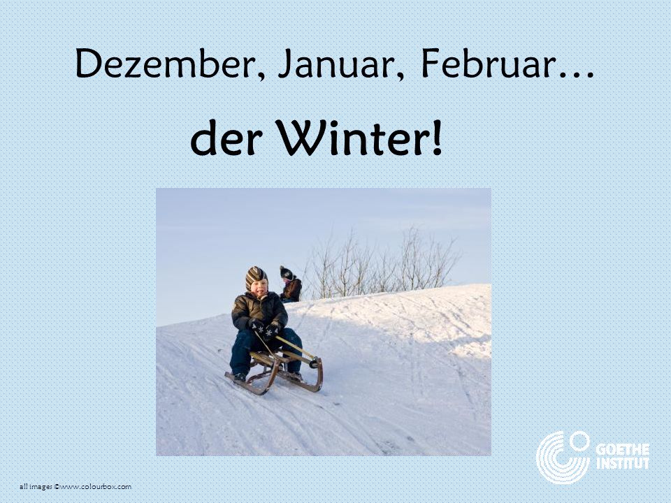 Dezember, Januar, Februar…