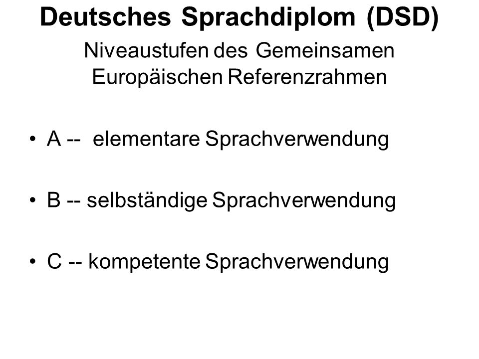 Deutsches Sprachdiplom (DSD) Niveaustufen des Gemeinsamen Europäischen Referenzrahmen