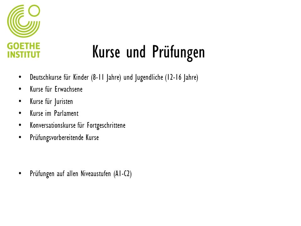 Kurse und Prüfungen Deutschkurse für Kinder (8-11 Jahre) und Jugendliche (12-16 Jahre) Kurse für Erwachsene.