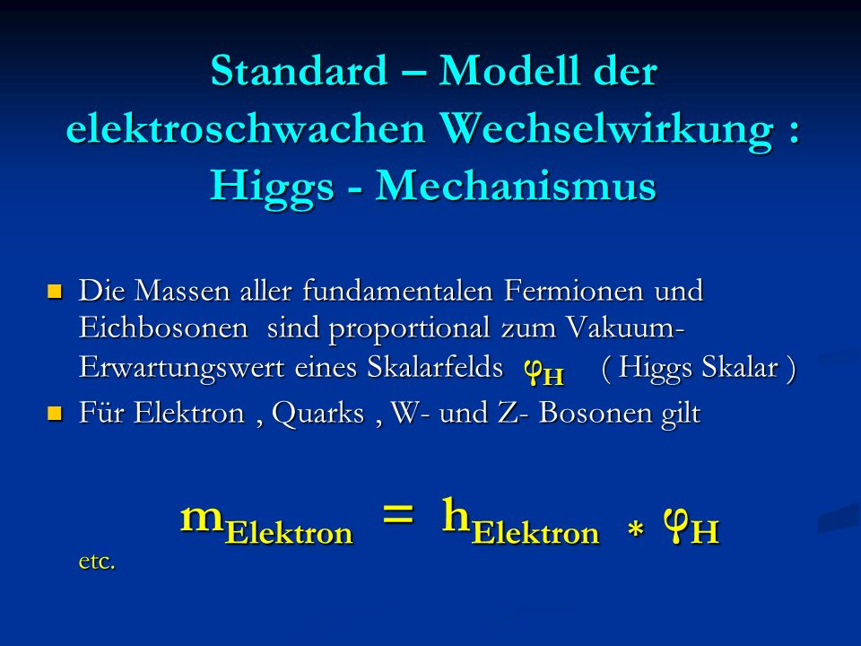 Standard – Modell der elektroschwachen Wechselwirkung : Higgs - Mechanismus