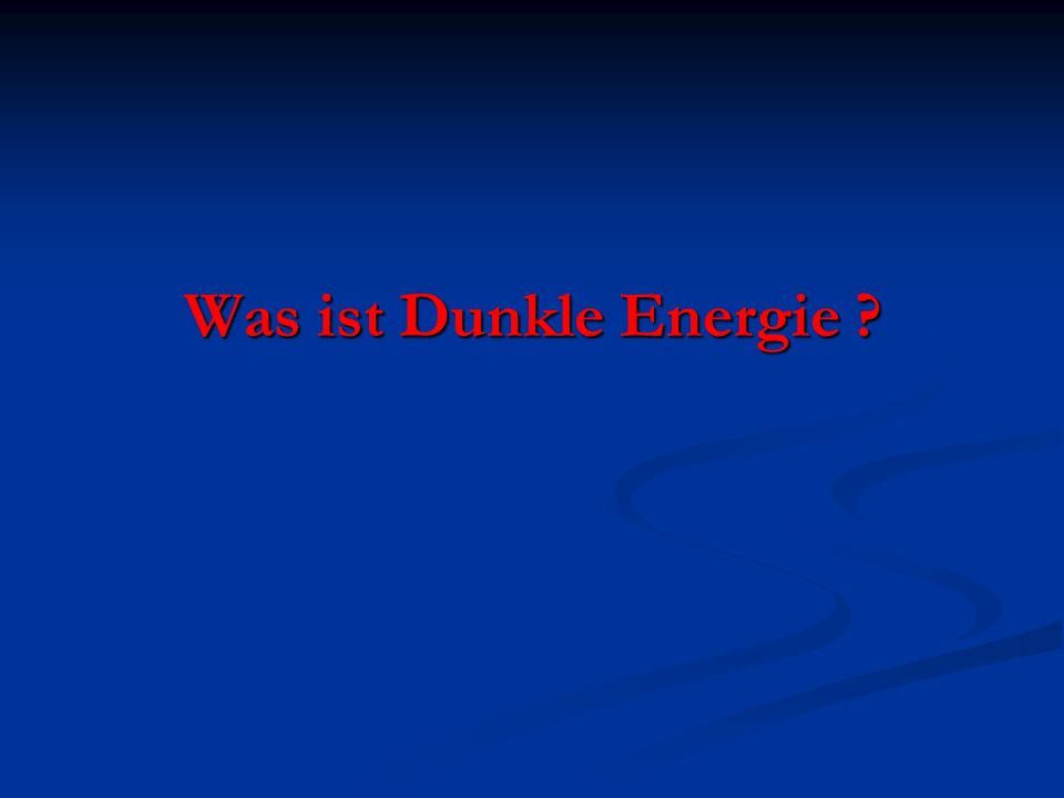 Was ist Dunkle Energie