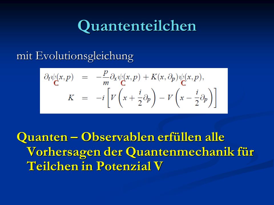 Quantenteilchen mit Evolutionsgleichung. Quanten – Observablen erfüllen alle Vorhersagen der Quantenmechanik für Teilchen in Potenzial V.