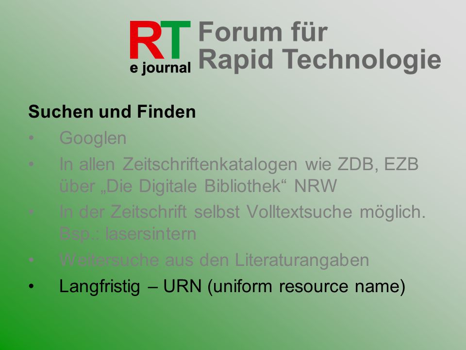Suchen und Finden Googlen. In allen Zeitschriftenkatalogen wie ZDB, EZB über „Die Digitale Bibliothek NRW.