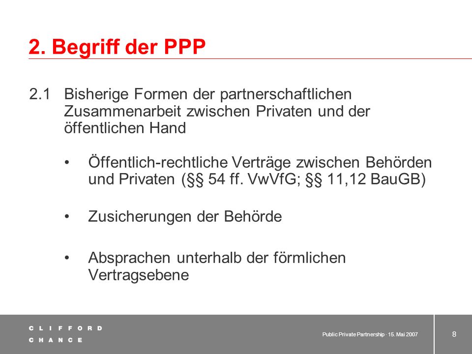 2. Begriff der PPP 2.1 Bisherige Formen der partnerschaftlichen Zusammenarbeit zwischen Privaten und der öffentlichen Hand.