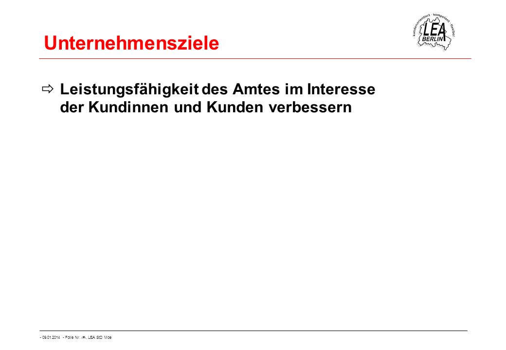Unternehmensziele Leistungsfähigkeit des Amtes im Interesse der Kundinnen und Kunden verbessern
