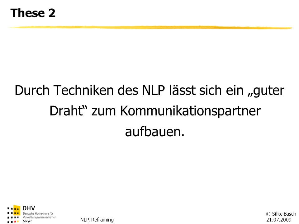 These 2 Durch Techniken des NLP lässt sich ein „guter Draht zum Kommunikationspartner aufbauen.