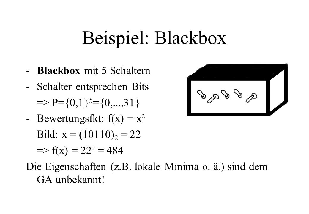 Beispiel: Blackbox Blackbox mit 5 Schaltern Schalter entsprechen Bits