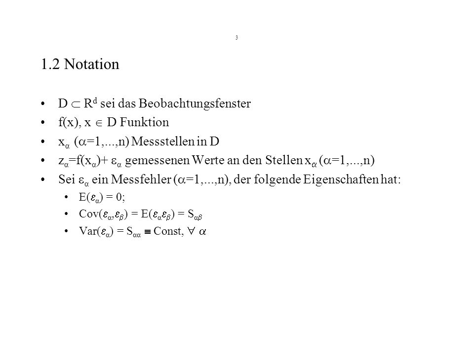 1.2 Notation D  Rd sei das Beobachtungsfenster f(x), x  D Funktion