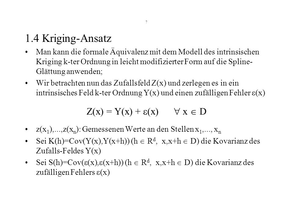 1.4 Kriging-Ansatz Z(x) = Y(x) + (x)  x  D