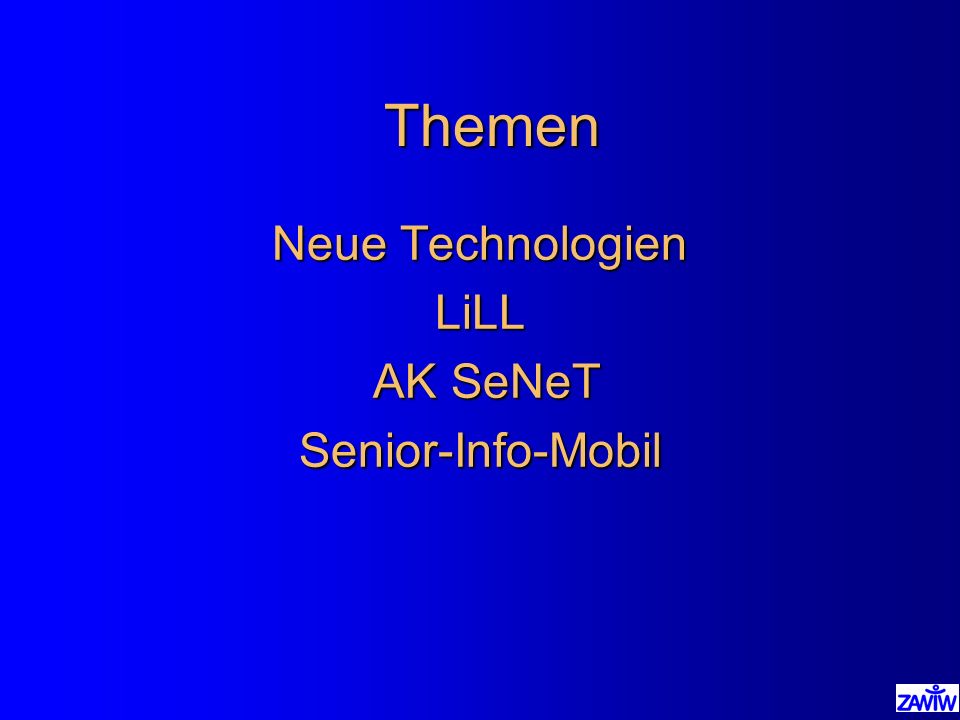 Themen Neue Technologien LiLL AK SeNeT Senior-Info-Mobil