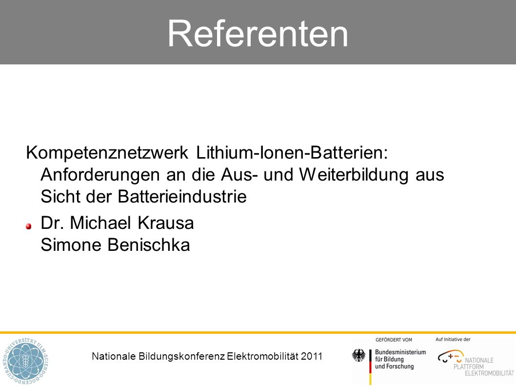 Referenten Kompetenznetzwerk Lithium-Ionen-Batterien: Anforderungen an die Aus- und Weiterbildung aus Sicht der Batterieindustrie.