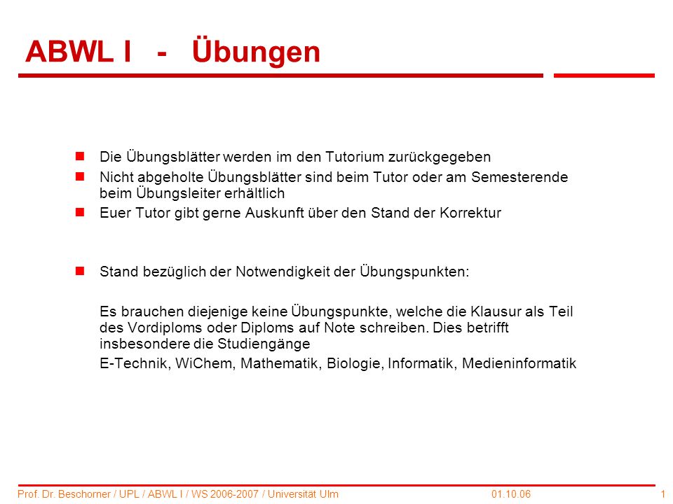 ABWL I - Übungen Die Übungsblätter werden im den Tutorium zurückgegeben.