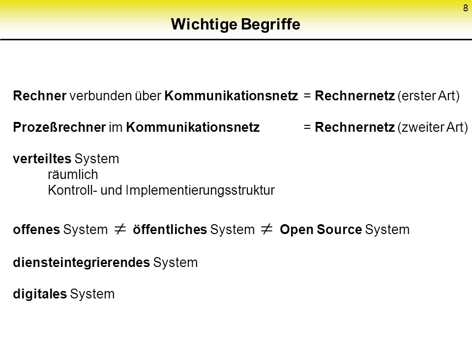 Wichtige Begriffe Rechner verbunden über Kommunikationsnetz = Rechnernetz (erster Art)