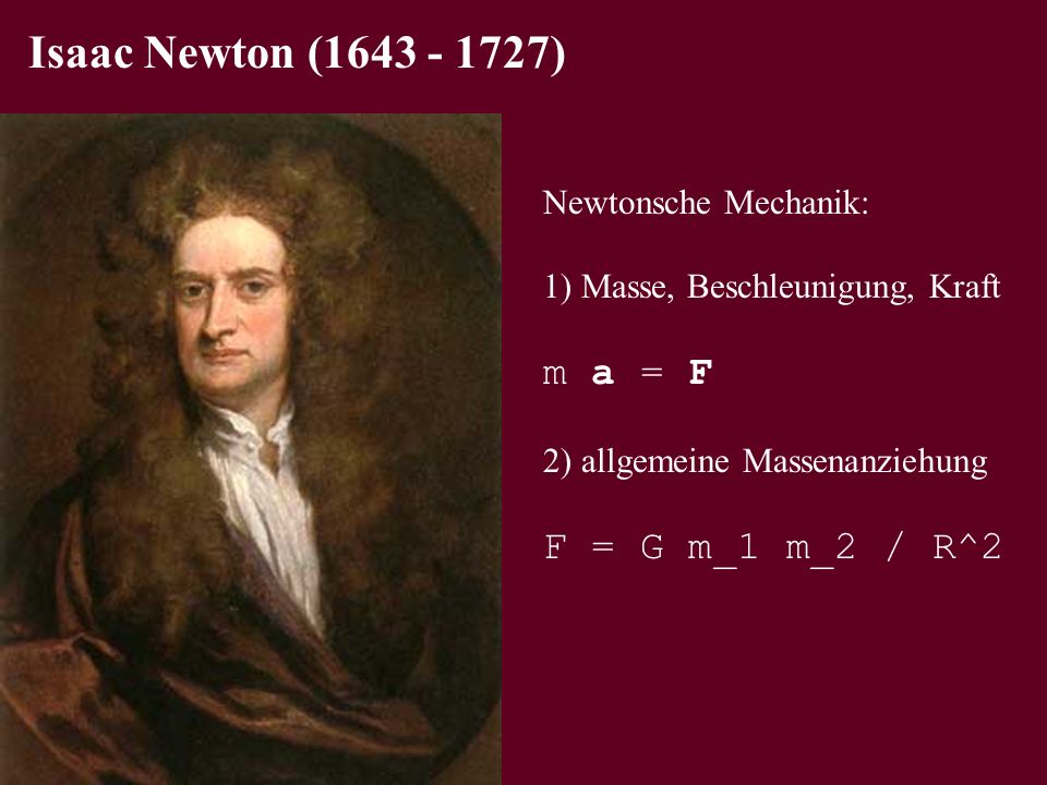 Isaac Newton ( ) m a = F F = G m_1 m_2 / R^2